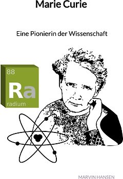 Marie Curie - Eine Pionierin der Wissenschaft