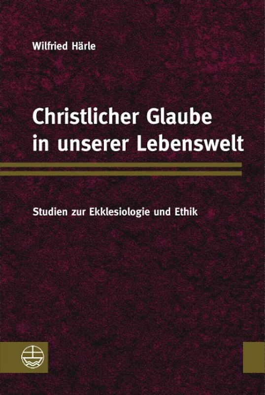 Christlicher Glaube in unserer Lebenswelt