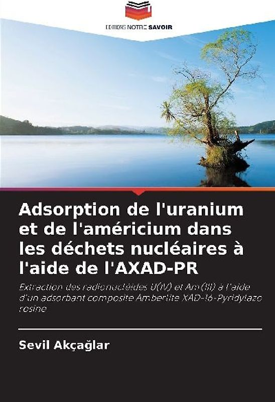 Adsorption de l'uranium et de l'américium dans les déchets nucléaires à l'aide de l'AXAD-PR
