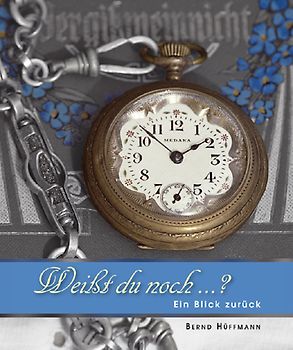 Weißt du noch....?. Ein Blick zurück