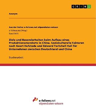 Ziele und Besonderheiten beim Aufbau eines Produktionsstandorts in China. Soziokulturelle Faktoren nach Geert Hofstede und Edward Twitchell Hall für Unternehmen zwischen Deutschland und China