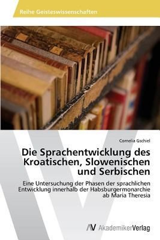 Die Sprachentwicklung des Kroatischen, Slowenischen und Serbischen