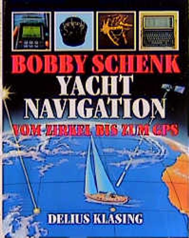 Yachtnavigation. Vom Zirkel bis zum GPS