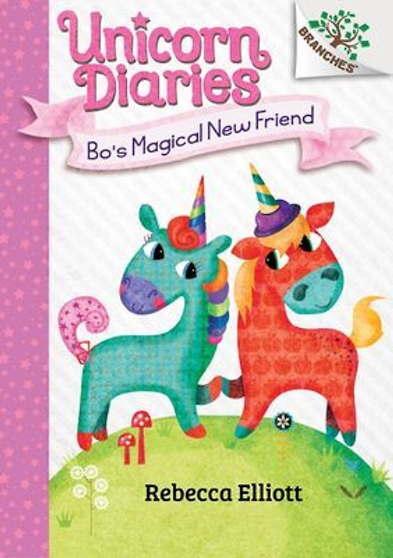 Bo's Magical New Friend: A Branches Book (Unicorn Diaries #1)