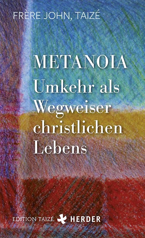Metanoia - Umkehr als Wegweiser christlichen Lebens