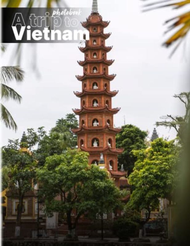 A Trip to Vietnam Photobook: Photographic Culinary Diversity Country with 40 Beautiful Pages | For Teens Adults Decor Living Room, Bedroom, Office | Anxiety Relief | Birthday | Creatives