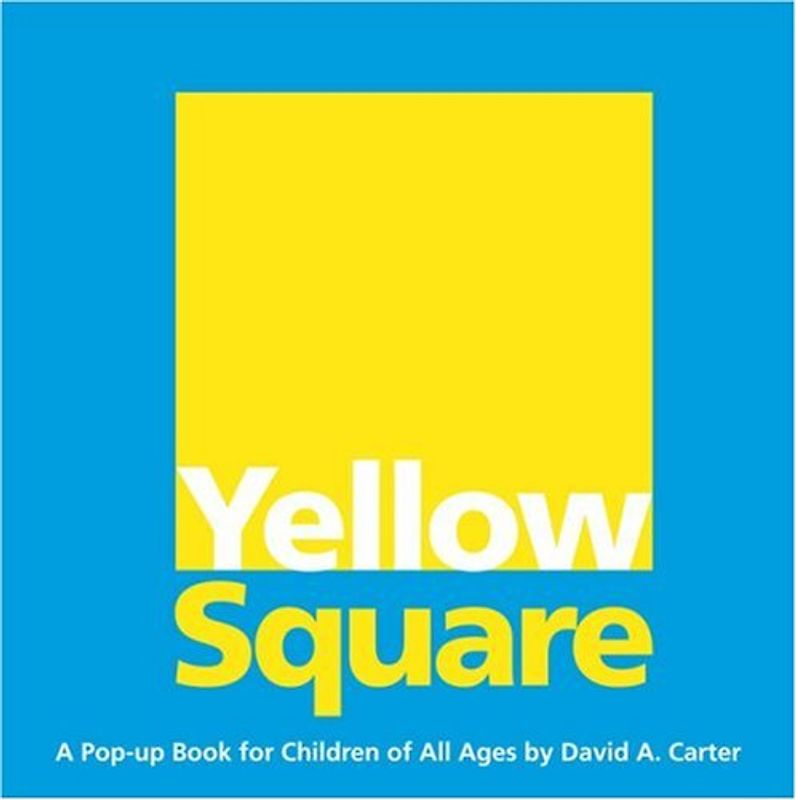 Yellow Square: A Pop-up Book for Children of All Ages - David A. Carter