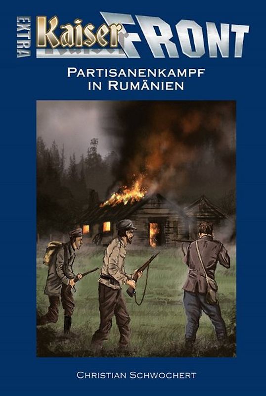 KAISERFRONT Extra, Band 7: Partisanenkampf in Rumänien
