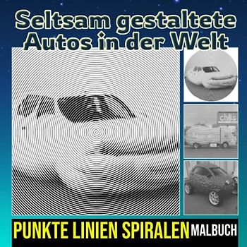 Seltsam gestaltete Autos in der Welt Punkte Linien Spiralen Malbuch: Enthält 30 Auto-Malvorlagen zum Ausmalen und zur Förderung der Kreativität | ... am Geburtstag oder an besonderen Tagen