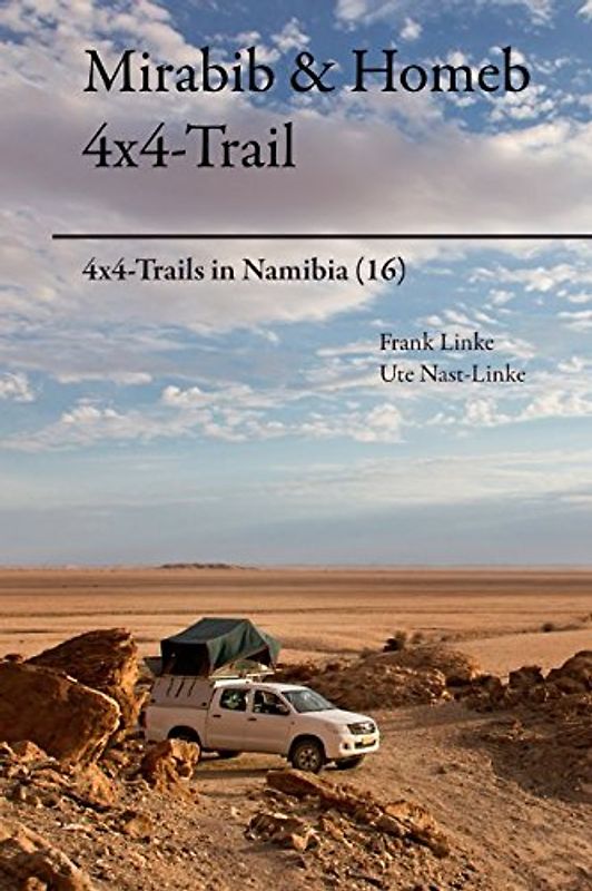 Mirabib & Homeb 4x4-Trail (4x4-Trails in Namibia, Band 16)