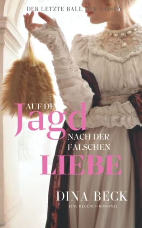 Auf der Jagd nach der falschen Liebe: Eine Regency-Romanze