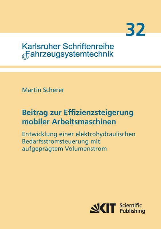 Beitrag zur Effizienzsteigerung mobiler Arbeitsmaschinen: Entwicklung einer elektrohydraulischen Bedarfsstromsteuerung mit aufgeprägtem Volumenstrom