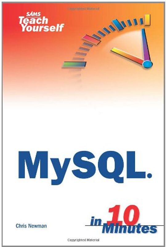 Sams Teach Yourself MySQL in 10 Minutes (Sams Teach Yourself...in 10 Minutes)