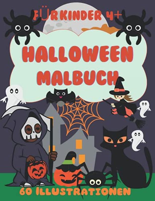 FÜR KINDER 4+HALLOWEEN MALBUCH 60 Illustrationen: Malbuch für Kinder jeden Alters| Kleinkinder, Vorschulkinder und Grundschule| 60 süße und lustige ... Jungen und Mädchen 4-8, 3-6, 9-12, 4-6,4-10