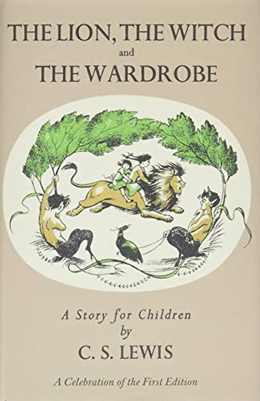 Lion, the Witch and the Wardrobe: A Celebration of the First Edition