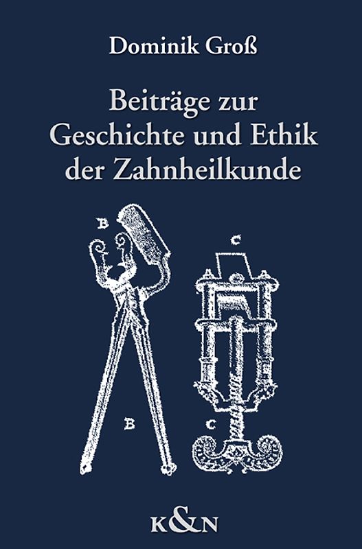 Beiträge zur Geschichte und Ethik der Zahnheilkunde