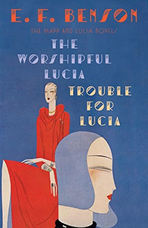 The Worshipful Lucia & Trouble for Lucia: The Mapp & Lucia Novels (Mapp & Lucia Series, Band 3)