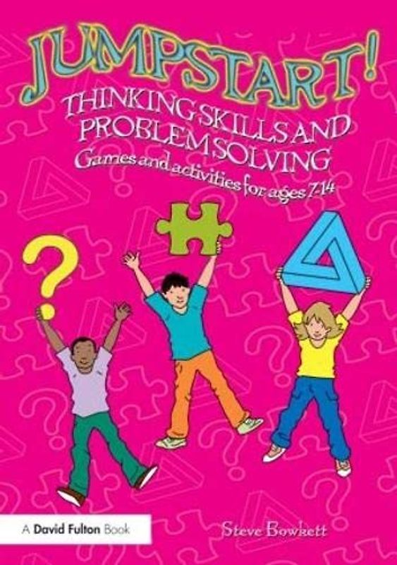Jumpstart! Thinking Skills and Problem Solving: Games and Activities for Ages 7-14