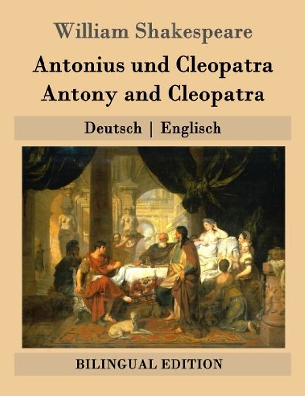 Antonius und Cleopatra / Antony and Cleopatra: Deutsch | Englisch (Bilingual Edition)