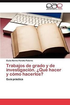 Trabajos de grado y de investigación. ¿Qué hacer y cómo hacerlos?