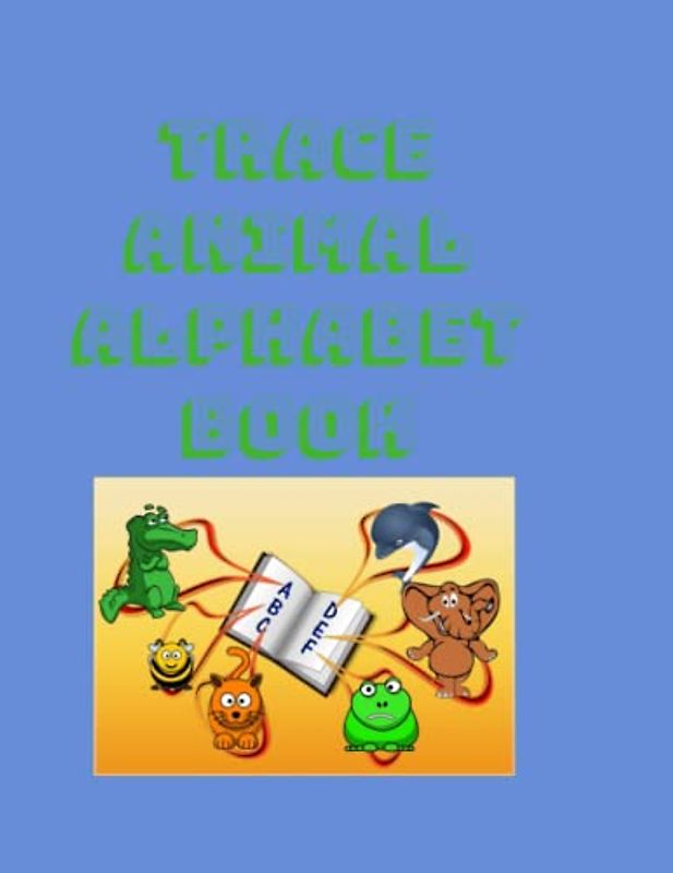 Trace Animal Alphabet Book: Color and Trace