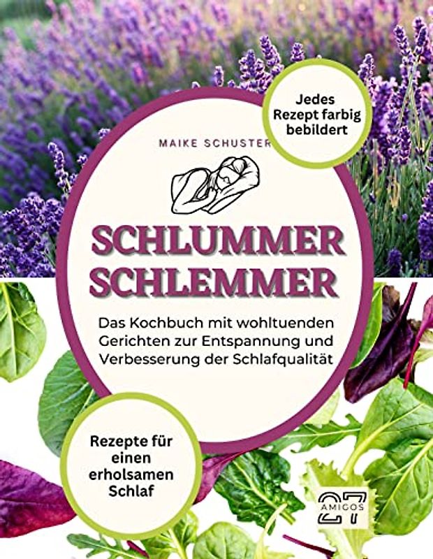 Schlummer-Schlemmer: Rezepte für einen erholsamen Schlaf. Das Kochbuch mit wohltuenden Gerichten zur Entspannung und Verbesserung der Schlafqualität. Jedes Rezept farbig bebildert