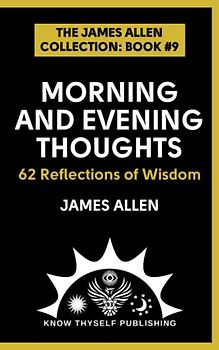 Morning and Evening Thoughts: (The James Allen Collection: Book #9)
