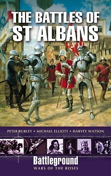 The Battles of St. Albans: Battleground War of the Roses