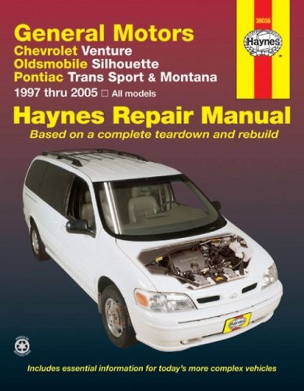General Motors Chevrolet Venture, Oldsmobile Silhouette, Pontiac Trans Sport & Montana 1997 thru 2005: Chevrolet Venture, Oldsmobile Silhouette, ... Sport & Montana (97 (Haynes Repair Manual) - Freund, Ken