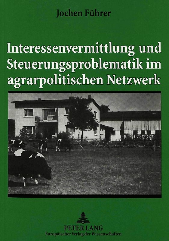 Interessenvermittlung und Steuerungsproblematik im agrarpolitischen Netzwerk