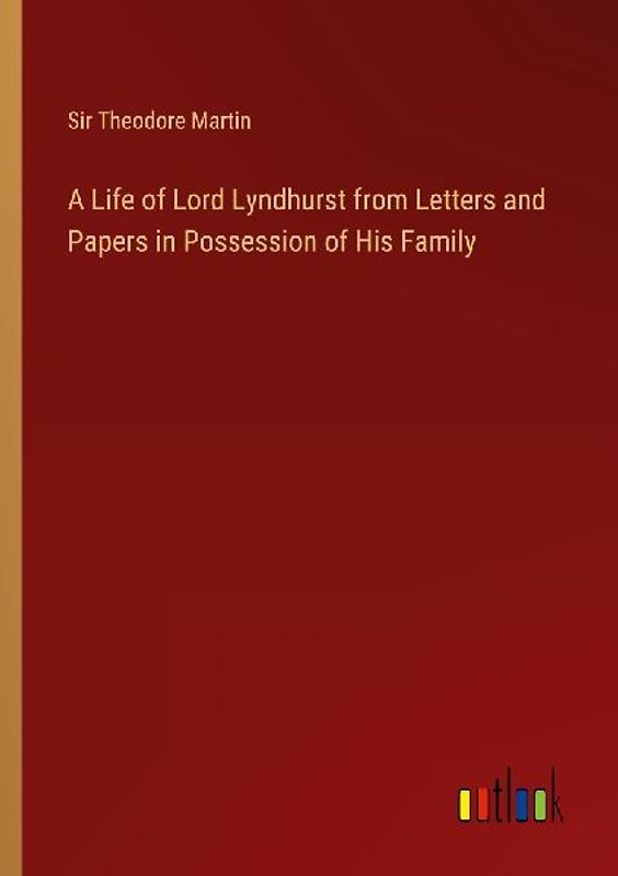 A Life of Lord Lyndhurst from Letters and Papers in Possession of His Family