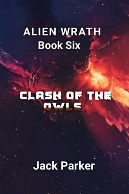 CLASH OF THE OWLS (ALIEN WRATH SERIES BOOK 6)