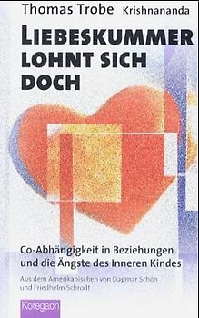 Liebeskummer lohnt sich doch. Co-Abhängigkeit in Beziehungen und die Ängste des Inneren Kindes