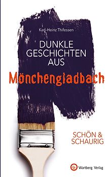 SCHÖN & SCHAURIG - Dunkle Geschichten aus Mönchengladbach