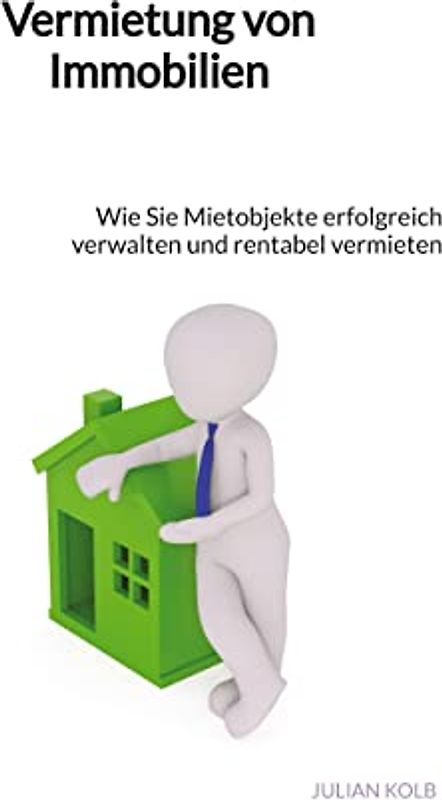 Vermietung von Immobilien: Wie Sie Mietobjekte erfolgreich verwalten und rentabel vermieten