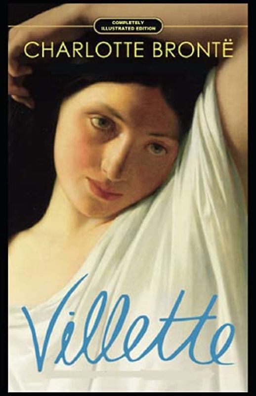 Villette: (Completely Illustrated Edition)
