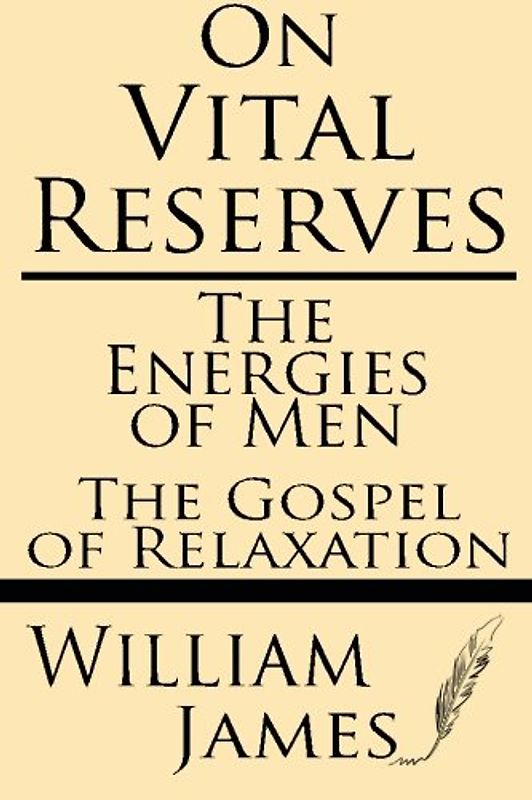 On Vital Reserves: The Energies of Men; The Gospel of Relaxation