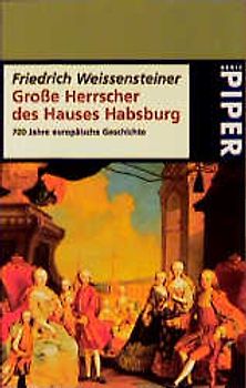 Grosse Herrscher des Hauses Habsburg