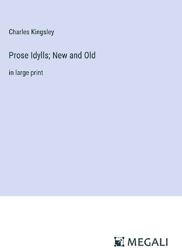 Prose Idylls; New and Old