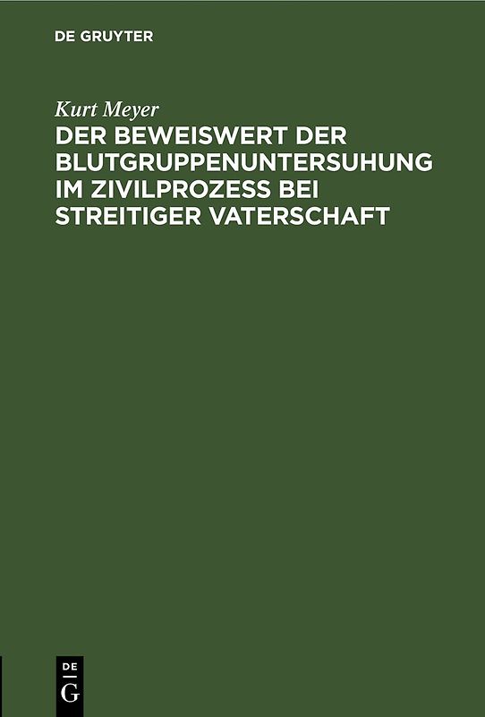 Der Beweiswert der Blutgruppenuntersuhung im Zivilprozeß bei streitiger Vaterschaft