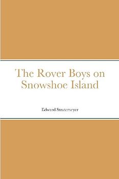 The Rover Boys on Snowshoe Island