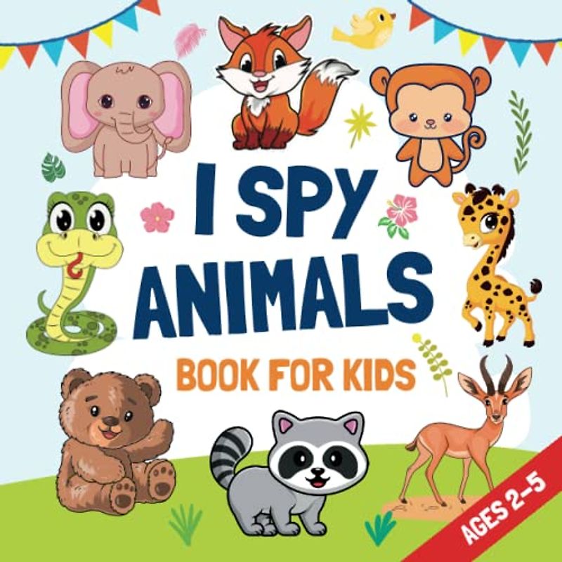I Spy Book For Kids Ages 2-5 Animals: A Fun Interactive Guessing Games Drawing Book For Children, Toddlers And Kindergartners: (Perfect Gift For Perfect Kid)
