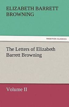 The Letters of Elizabeth Barrett Browning, Volume II