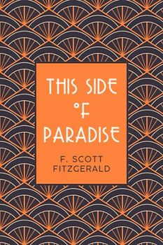 This Side of Paradise: A 1920’s Romantic Coming of Age Novel