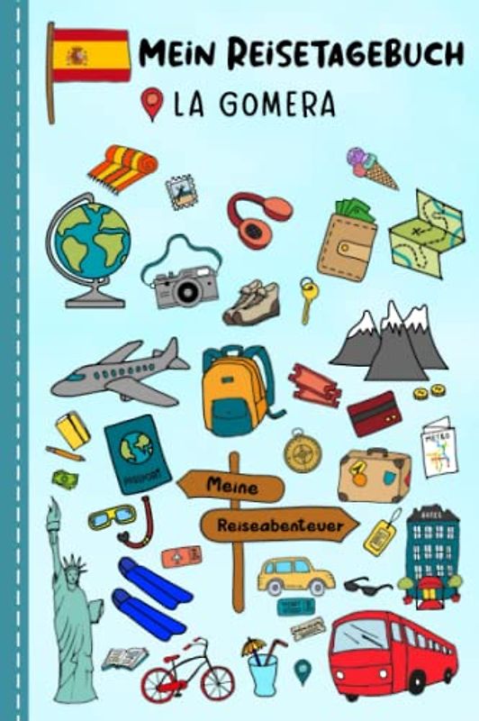 Reisetagebuch für Kinder La Gomera: Spanien Urlaubstagebuch zum Ausfüllen,Eintragen,Malen,Einkleben für Ferien & Urlaub A5, Aktivitätsbuch & Tagebuch ... Kinder Buch für Reise & unterwegs