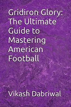 Gridiron Glory: The Ultimate Guide to Mastering American Football