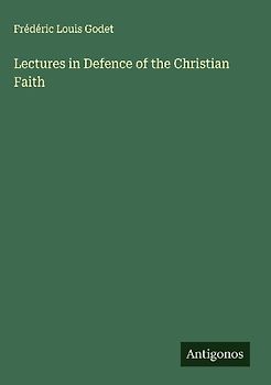 Lectures in Defence of the Christian Faith