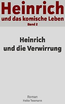 Heinrich und das komische Leben