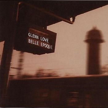 Glenn Love - Belle Epoque