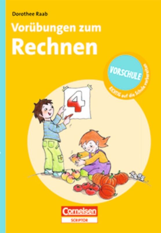 Dorothee Raab - Vorschule - RICHTIG auf die Schule vorbereiten / Vorübungen zum Rechnen